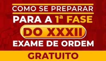Como se preparar para a 1ª Fase do XXXII Exame de Ordem