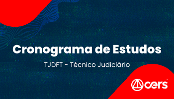 Cronograma - Técnico Judiciário - TJDFT - 90 dias