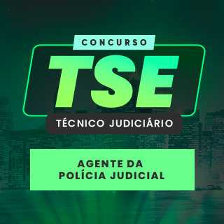 TSE - Técnico Judiciário - Agente da Polícia Judicial