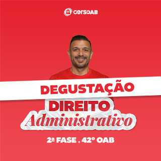 Curso Degustação - 42° Exame - Direito Administrativo