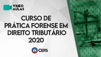 CURSO DE PRÁTICA FORENSE EM DIREITO TRIBUTÁRIO 2020