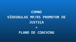 COMBO: MPRS - CURSO PARA O MINISTÉRIO PÚBLICO DO RIO GRANDE DO SUL - MPRS - PROMOTOR DE JUSTIÇA + PLANOS DE ESTUDO