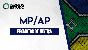 6 MESES | PLANOS DE ESTUDO COM TUTOR | CURSO CONCURSO PROMOTOR DE JUSTIÇA DO AMAPÁ (MP/AP) | CRONOGRAMA 1ª FASE